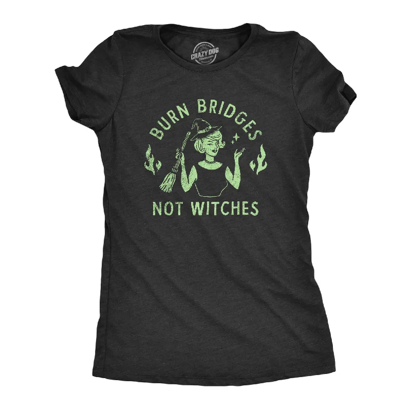 V - Neck Women T Shirt to Enhance the NecklineBurn Bridges Not Witches Women's T Shirt