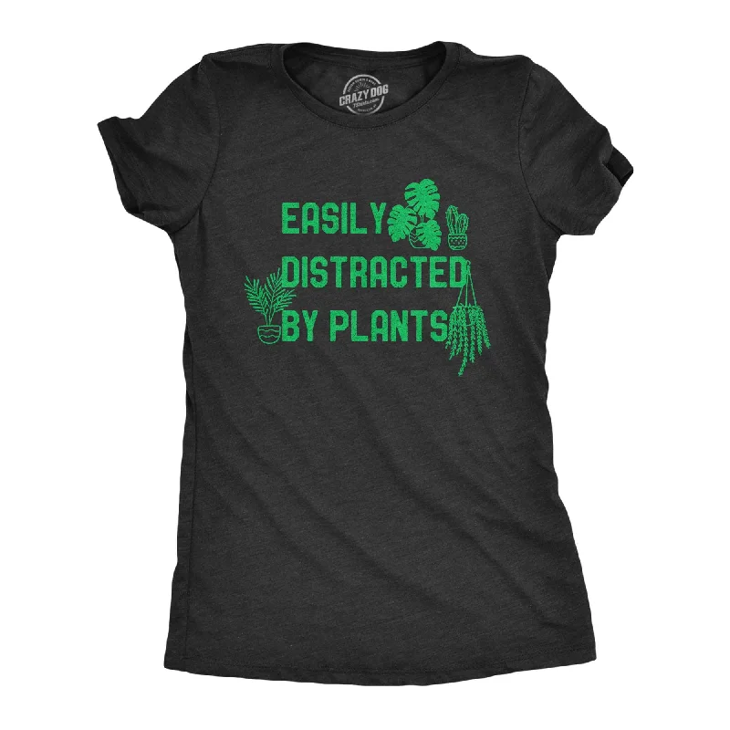 Distressed Women T Shirt with a Laid - Back AestheticEasily Distracted By Plants Women's T Shirt