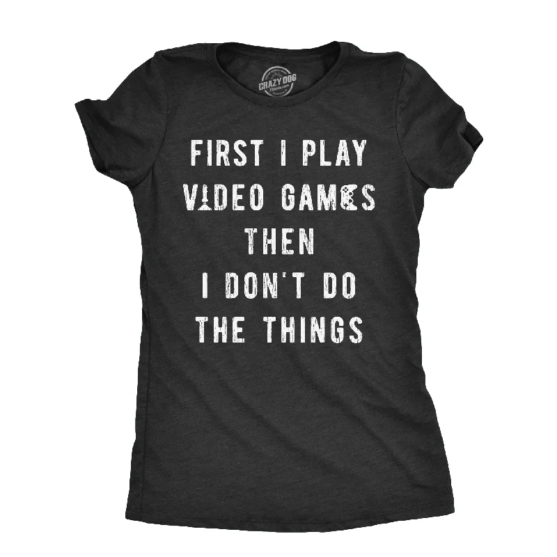 Sequined Women T Shirt for a Sparkly Night OutFirst I Play Video Games Then I Dont Do The Things Women's T Shirt