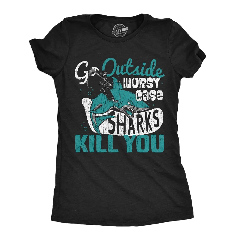 Sheer Women T Shirt for a Stylish and Alluring LookGo Outside Worst Case Sharks Kill You Women's T Shirt