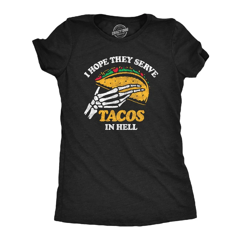 Graphic Print Women T Shirt for a Trendy StatementI Hope They Serve Tacos In Hell Women's T Shirt