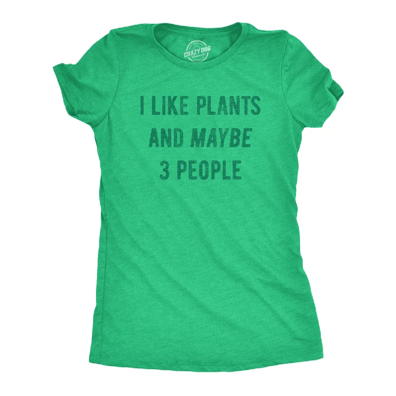 Moisture - Wicking Women T Shirt for Active LifestylesI Like Plants And Maybe 3 People Women's T Shirt