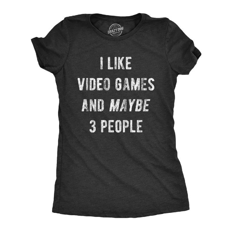 Plus Size Women T Shirt for a Comfortable and Flattering FitI Like Video Games And Maybe 3 People Women's T Shirt