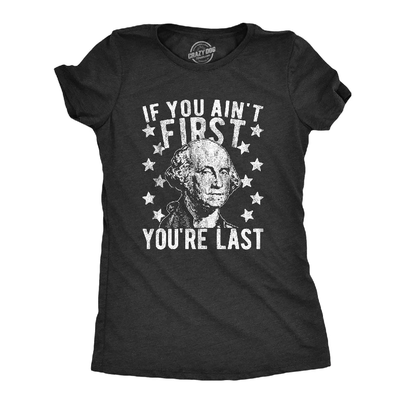 Embroidered Women T Shirt with Intricate DetailsIf You Ain't First You're Last Women's T Shirt