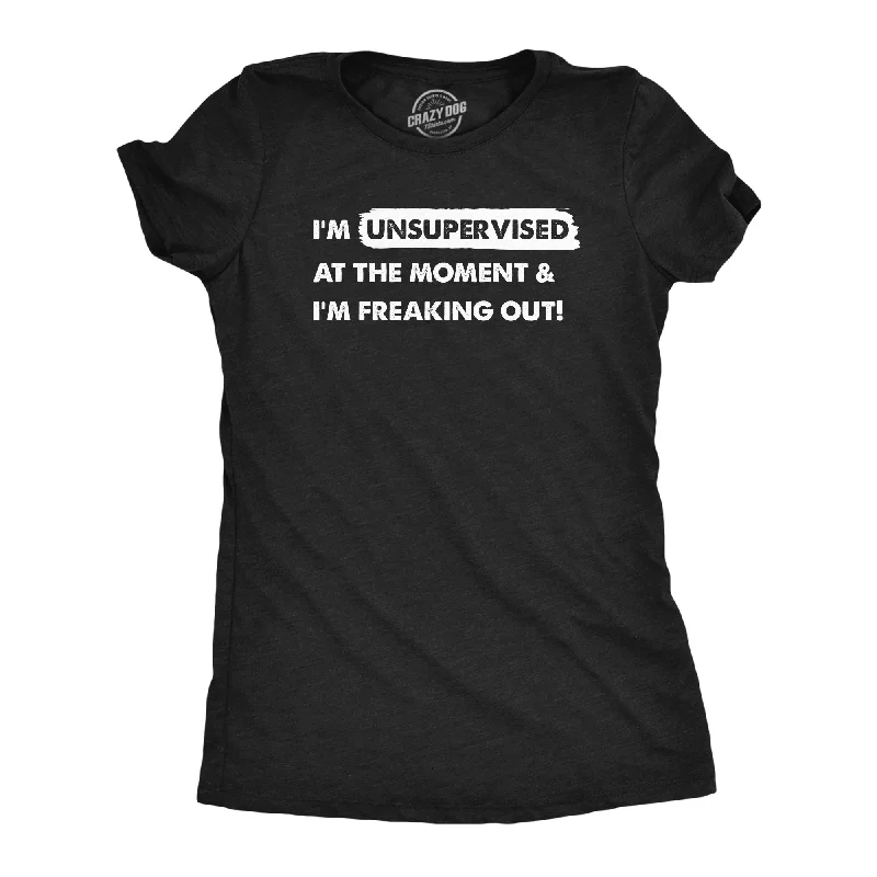 Moisture - Wicking Women T Shirt for Active LifestylesIm Unsupervised At The Moment And Im Freaking Out Women's T Shirt