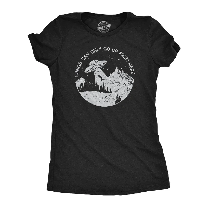 Crew Neck Women T Shirt with a Timeless DesignThings Can Only Go Up From Here Women's T Shirt