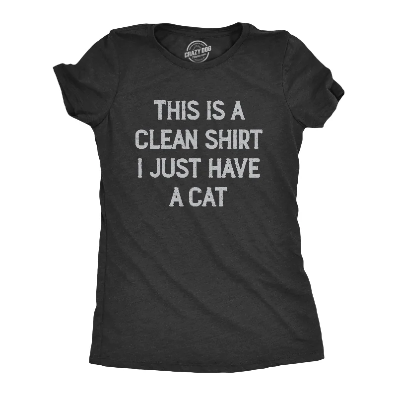 Moisture - Wicking Women T Shirt for Active LifestylesThis Is A Clean Shirt I Just Have A Cat Women's T Shirt