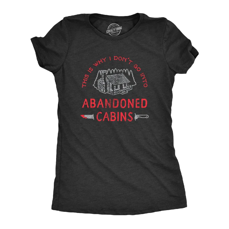 Tie - Dye Women T Shirt with a Bohemian VibeWhy I Dont Go Into Abandoned Cabins Women's T Shirt