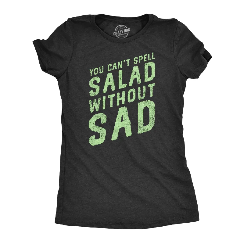 Pocketed Women T Shirt for Added FunctionalityYou Cant Spell Salad Without Sad Women's T Shirt